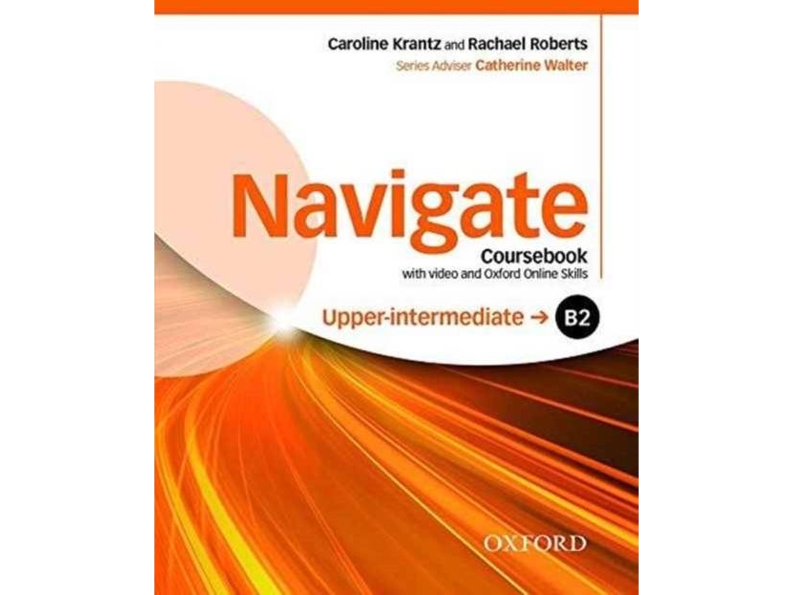 Libro Navigate B2 Upperintermediate Coursebook with DVD and Oxford Online Skills Program de Caroline Krantz (Inglés)
