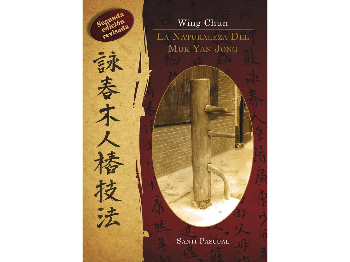 Libro Wing Chun. La Naturaleza Del Muk Yan Jong de Santi Pascual (Español)