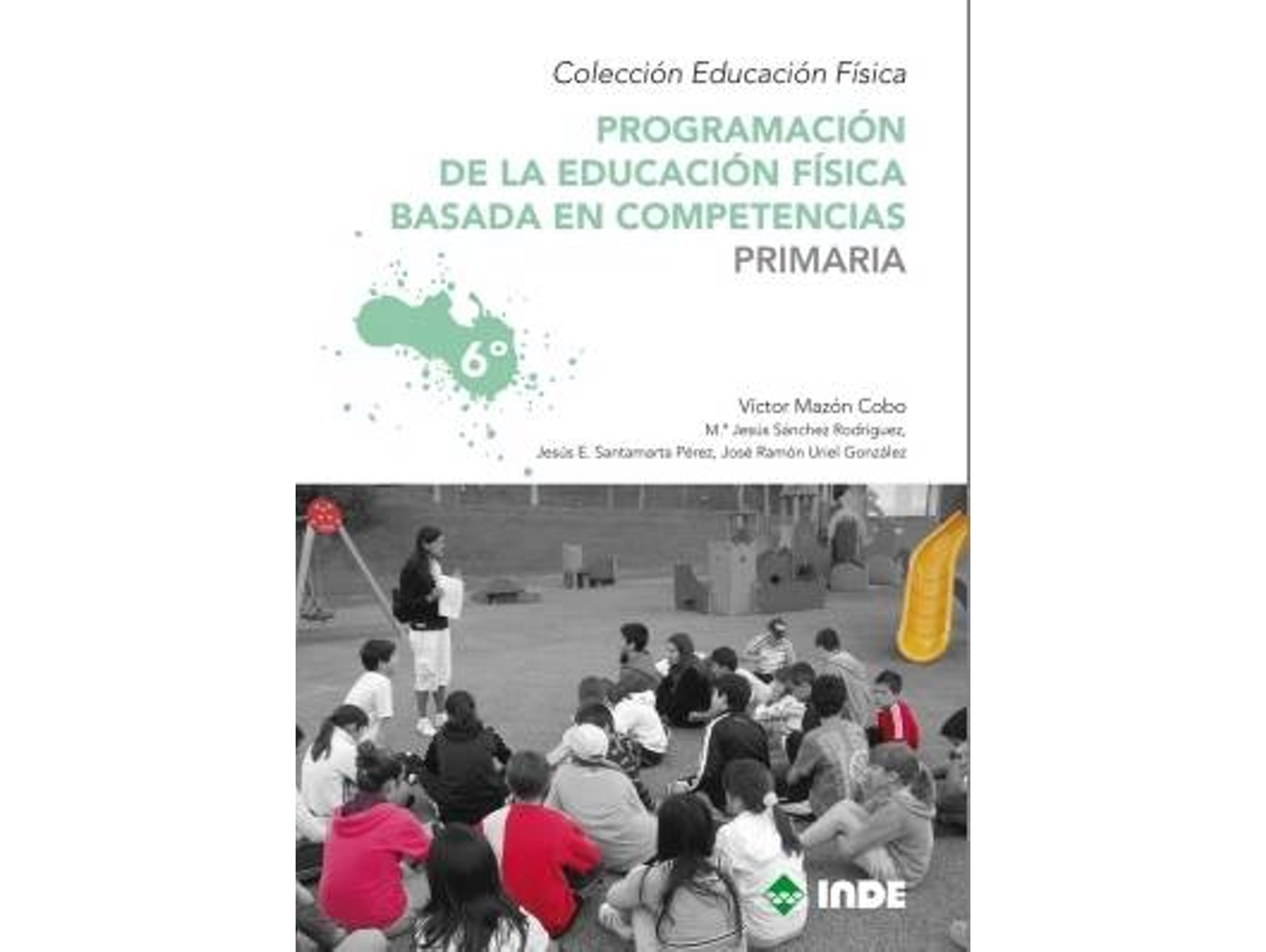 Libro Programación De La Educación Física Basada En Competenicas.6ºprimaria de Mazón Cobo, Víctor et al. (Español)