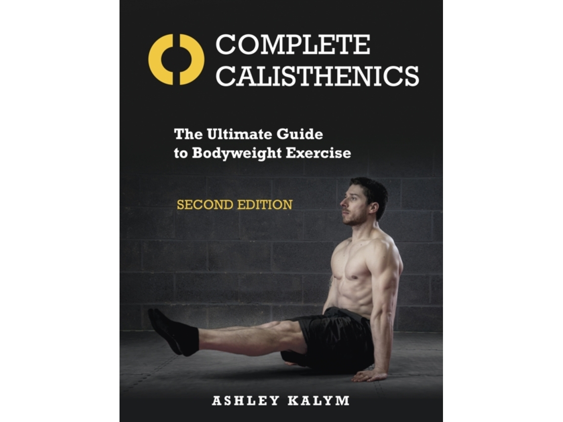 Libro Complete Calisthenics de Ashley Kalym (Inglés)