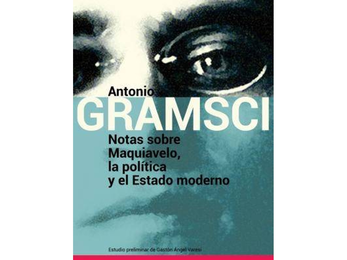 Libro Notas Sobre Maquiavelo, La Politica Y El Estado Moderno de Antonio Gramsci (Español)
