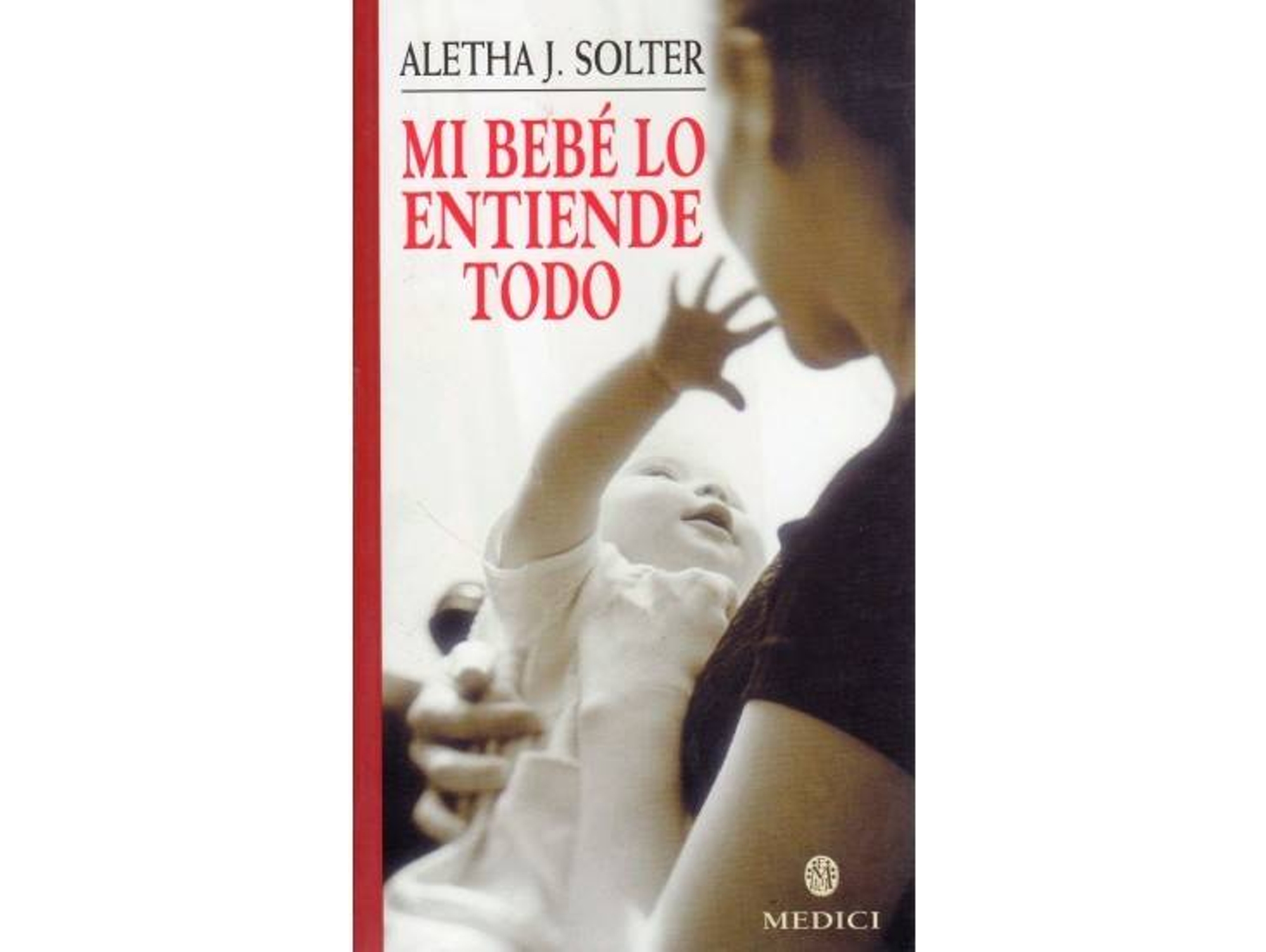 Libro Mi Bebe Lo Entiende Todo de Aletha J. Solter (Español)