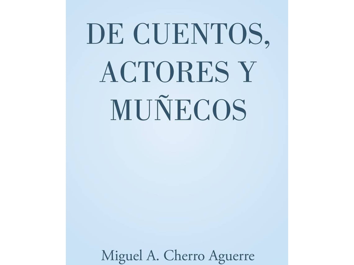 De Cuentos Actores y muñecos tapa blanda libro miguel cherro aguerre español 2016