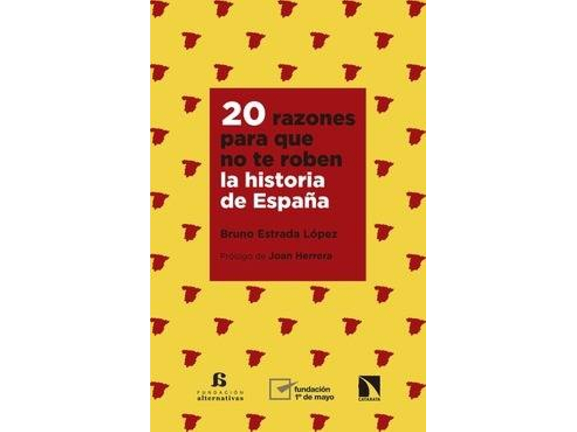 Libro 20 Razones Para Que No Te Roben La Historia De España de Bruno Estrada López (Español)