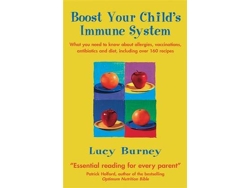 Libro Boost Your Child's Immune System: What you need to know about allergies, vaccinations, antibiotics and diet, including over 160 recipes (Inglés)