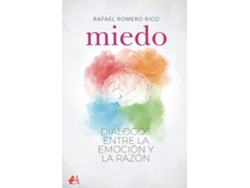 Libro Miedo. Dialogos Entre La Emocion Y La Razon de Rafael Romero Rico (Español)