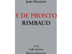 Libro Y De Pronto Rimbaud de Jesús Munárriz (Español)