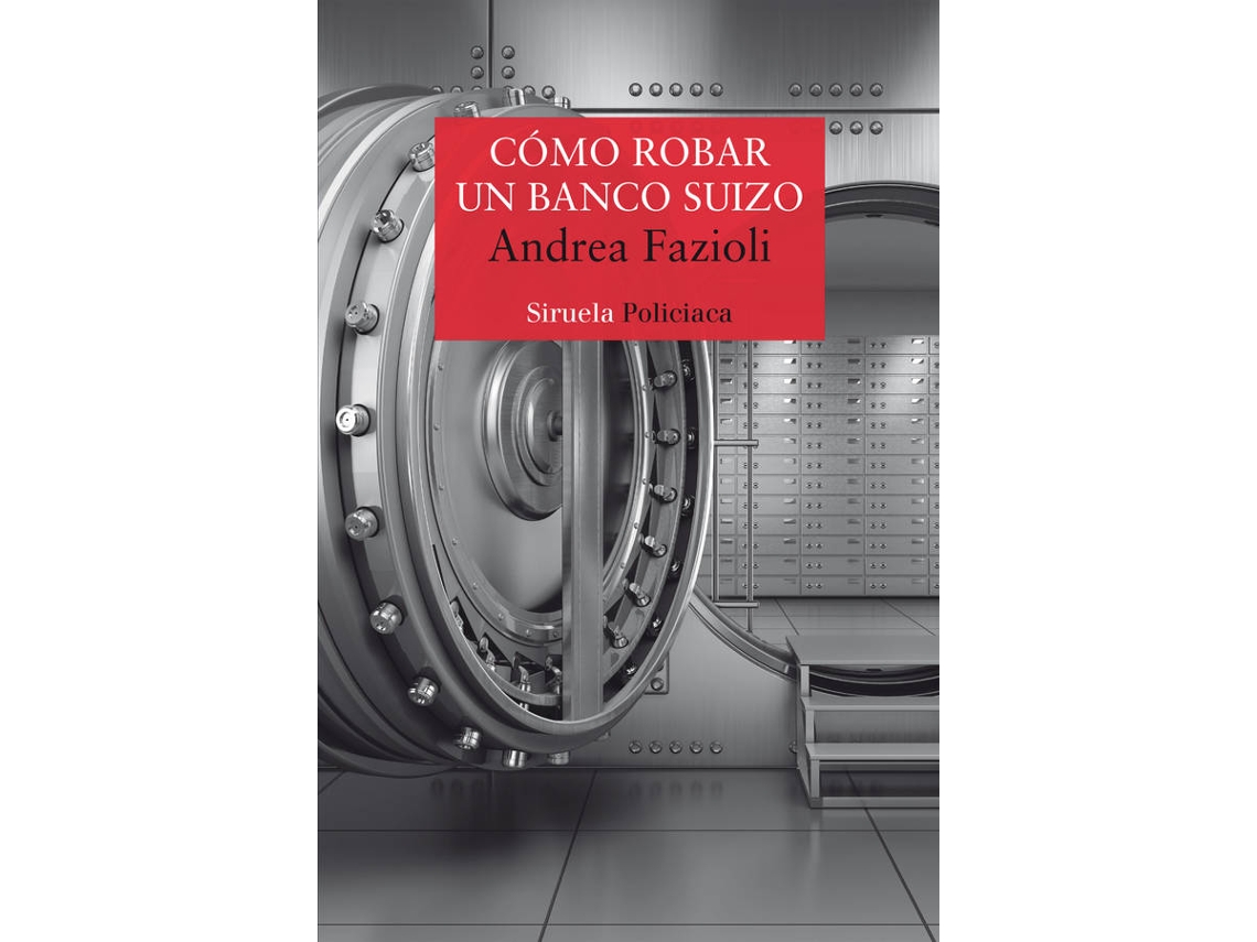 Libro Cómo Robar Un Banco Suizo de Andrea Fazioli (Español)
