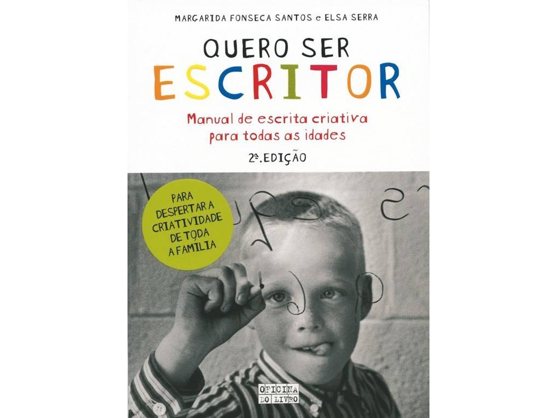 Libro Quero Ser Escritor Manual De Escrita Criativa Para Todas As Idades de Margarida Santos Y Elsa Sea (Portugués)