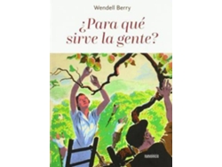 Libro ¿Para Qué Sirve La Gente? de Wendell Berry (Español)