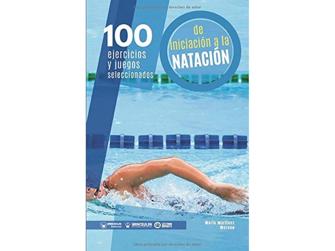 Libro 100 Ejercicios Y Juegos Seleccionados De Iniciación A La Natación de María Martínez Moreno (Español)