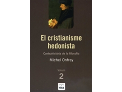 Libro El Cristianisme Hedonista (Contrahistòria De La Filosofia, 2) de Michel Onfray (Catalán)