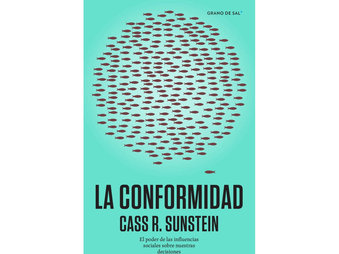 Libro Conformidad, La. El Poder De Las Influencias Sociales Sobre Nuestras Decisiones de Cass R. Sunstein (Español)