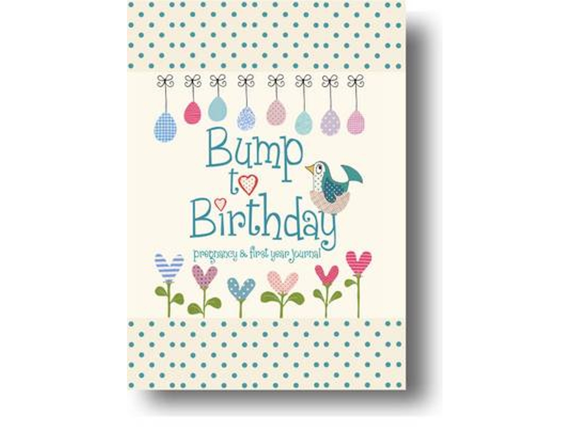 Libro Bump to Birthday, Pregnancy amp First Year Journal de Helen Stephens (Inglés)