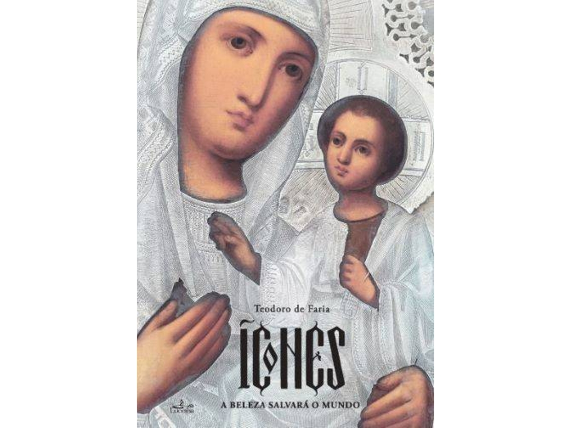 Libro Ícones - A Beleza Salvará o Mundo de D. Teodoro de Faria (Portugués)