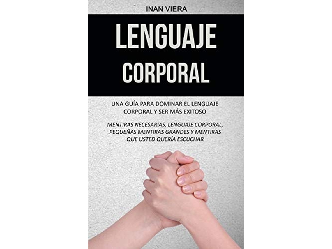Libro Lenguaje corporal Una guía para dominar el lenguaje corporal y ser más exitoso de Inan Viera (Español)