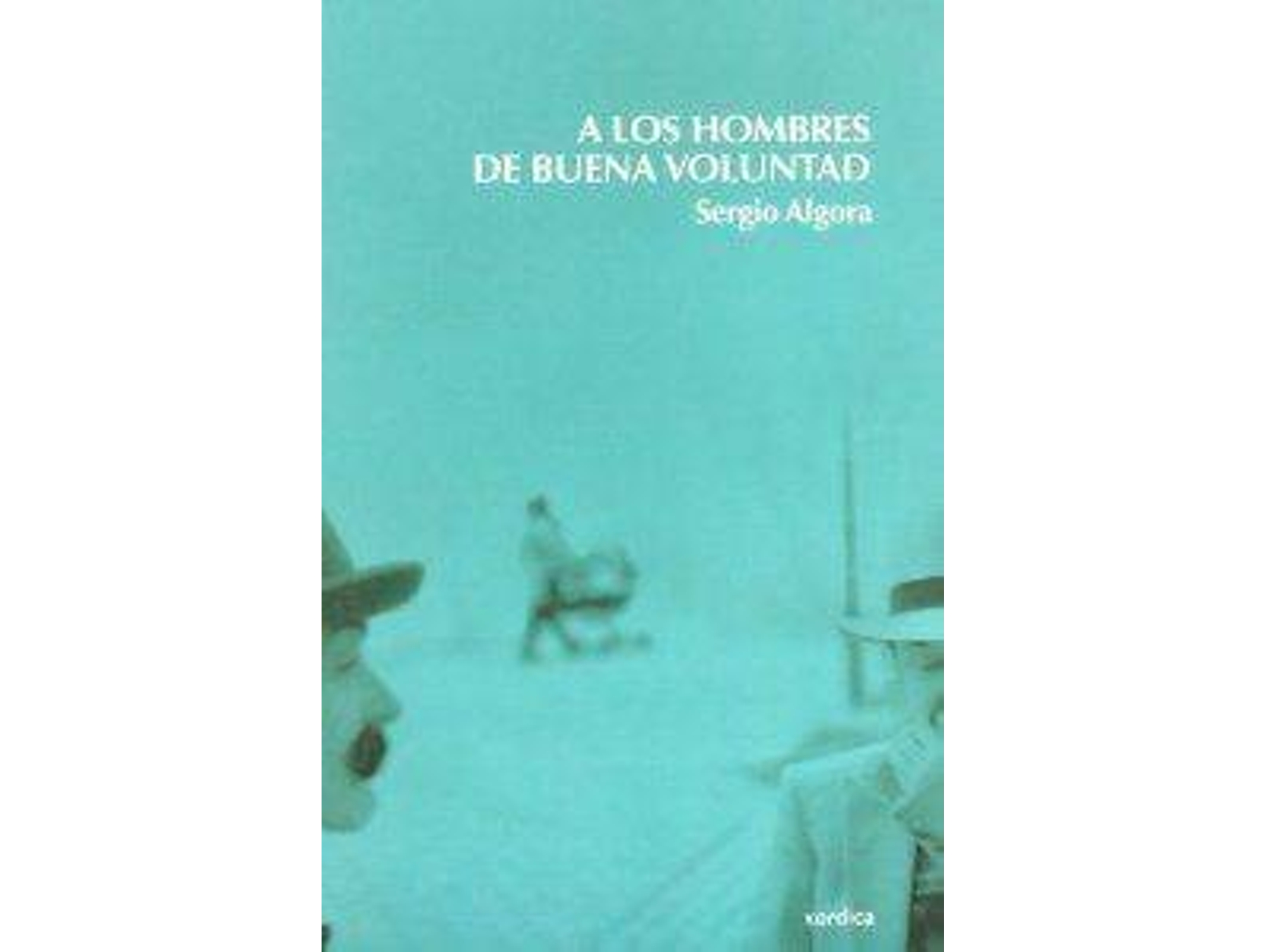 Libro A Los Hombres De Buena Voluntad de Sergio Algora (Español)