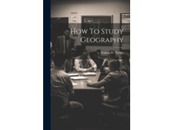 Libro How To Study Geography de Francis W Parker (Inglés)