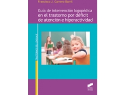 Libro Guía De Intervención Logopédica En El Trastorno Por Déficit De Atención E Hipera de Francisco J Carrero Barril (Español)