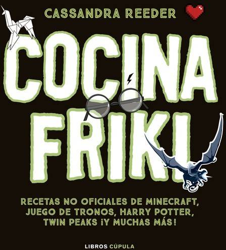 Cocina Friki Recetas no oficiales de minecraft juego tronos harry potter twin peaks ¡y muchas tapa dura hobbies libro