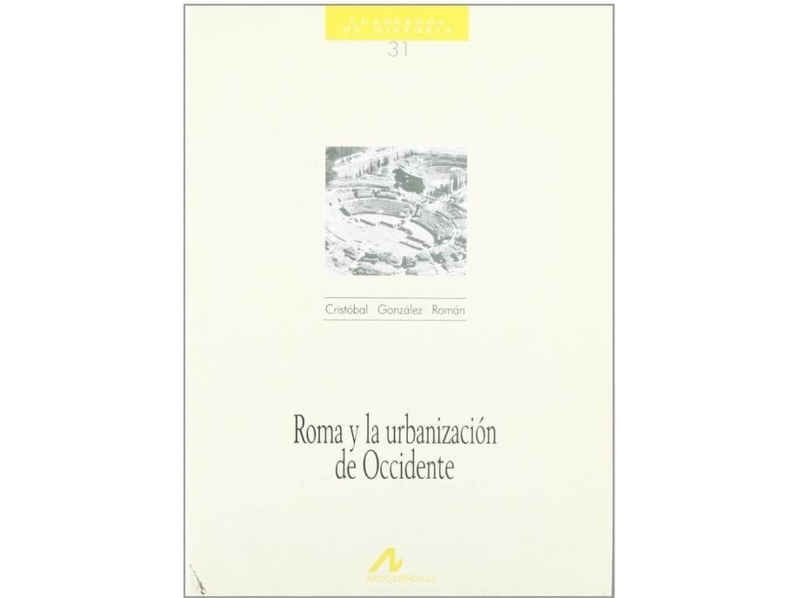 Libro 31.Roma Y La Urbanización De Occidente. de Cristóbal. González Román (Español)