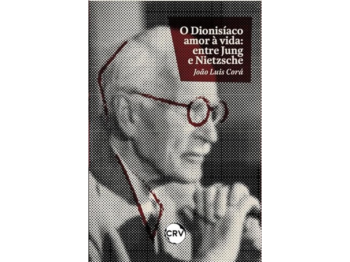Libro O Dionisíaco Amor À Vida Entre Jung E Nietzsche de João Luis Corá (Portugués)