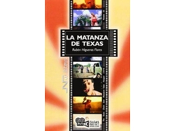 Libro La Matanza De Texas, Tobe Hooper. 1974 de Ruben Higueras Flores (Español)