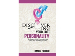 Libro Discovering Your Lost Personality Understanding The Real Male And The Real Female You Are De Daniel Patrick (inglés)