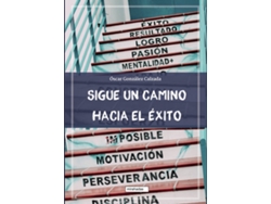 Libro Sigue Un Camino Hacia El Éxito de Óscar González Calzada (Español)