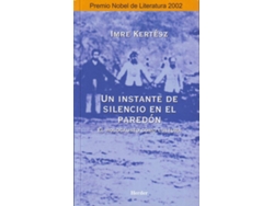 Libro Un Instante De Silencio En El Paredón de Imre Kertesz (Español)