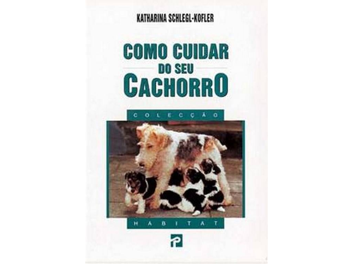 Libro Como Cuidar Do Seu Cachorro de Katharina Schlegl-Kofler e Maria De Fátima Andrade (Portugués)