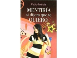 Libro Mentiría Si Dijera Que Te Quiero de Pablo Mérida (Español)