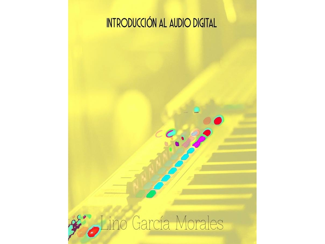 Libro Introducción Al Audio Digital de Lino García Morales (Español)