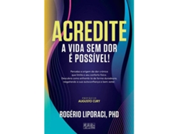 Libro Acredite - A Vida Sem Dor é Possível! de Rogério Liporaci (Portugués)