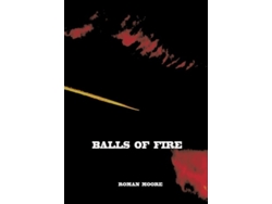 Libro Balls Of Fire De Roman Moore (inglés)