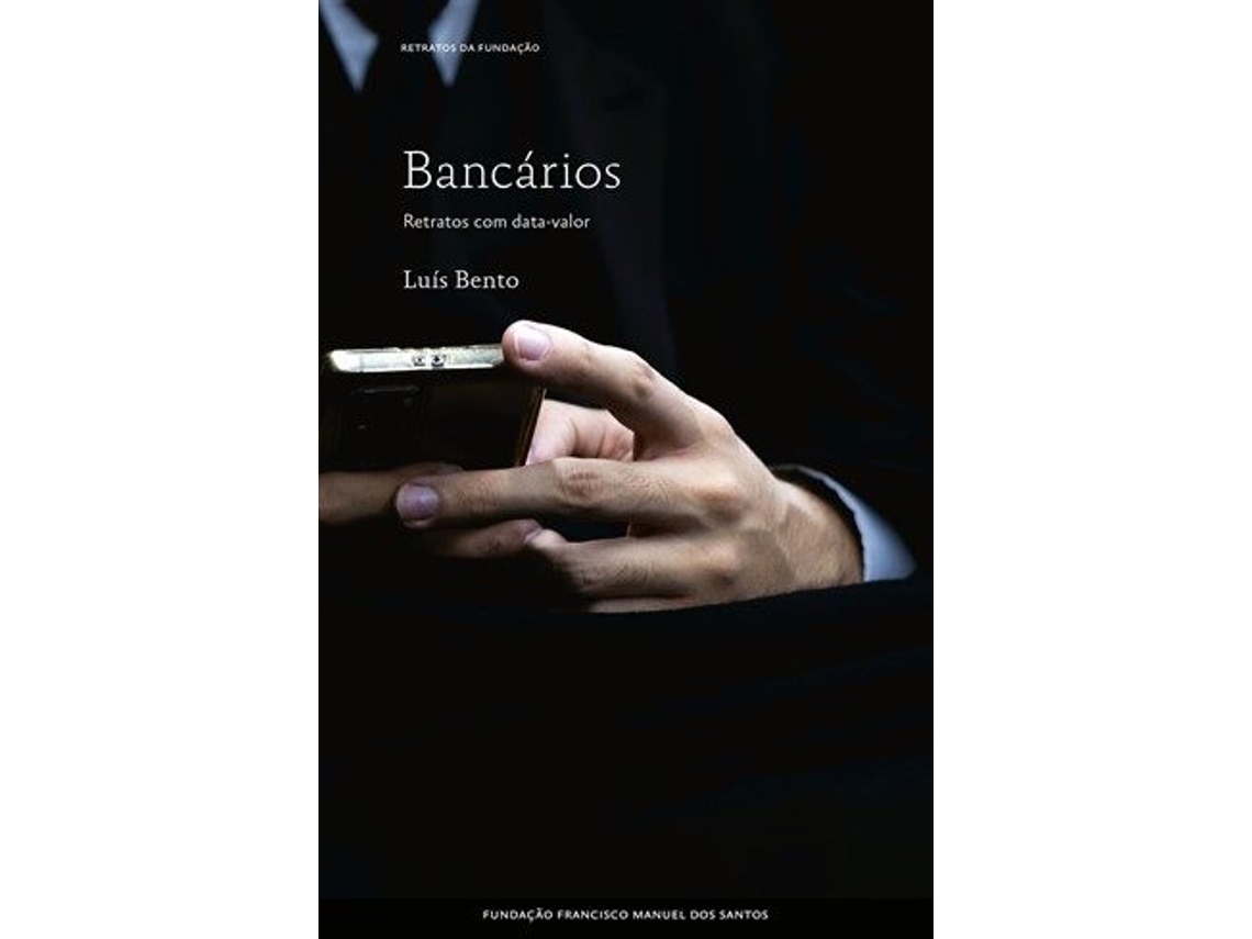 Libro Bancários Retratos Com Data- Valor de Luís Bento (Portugués)