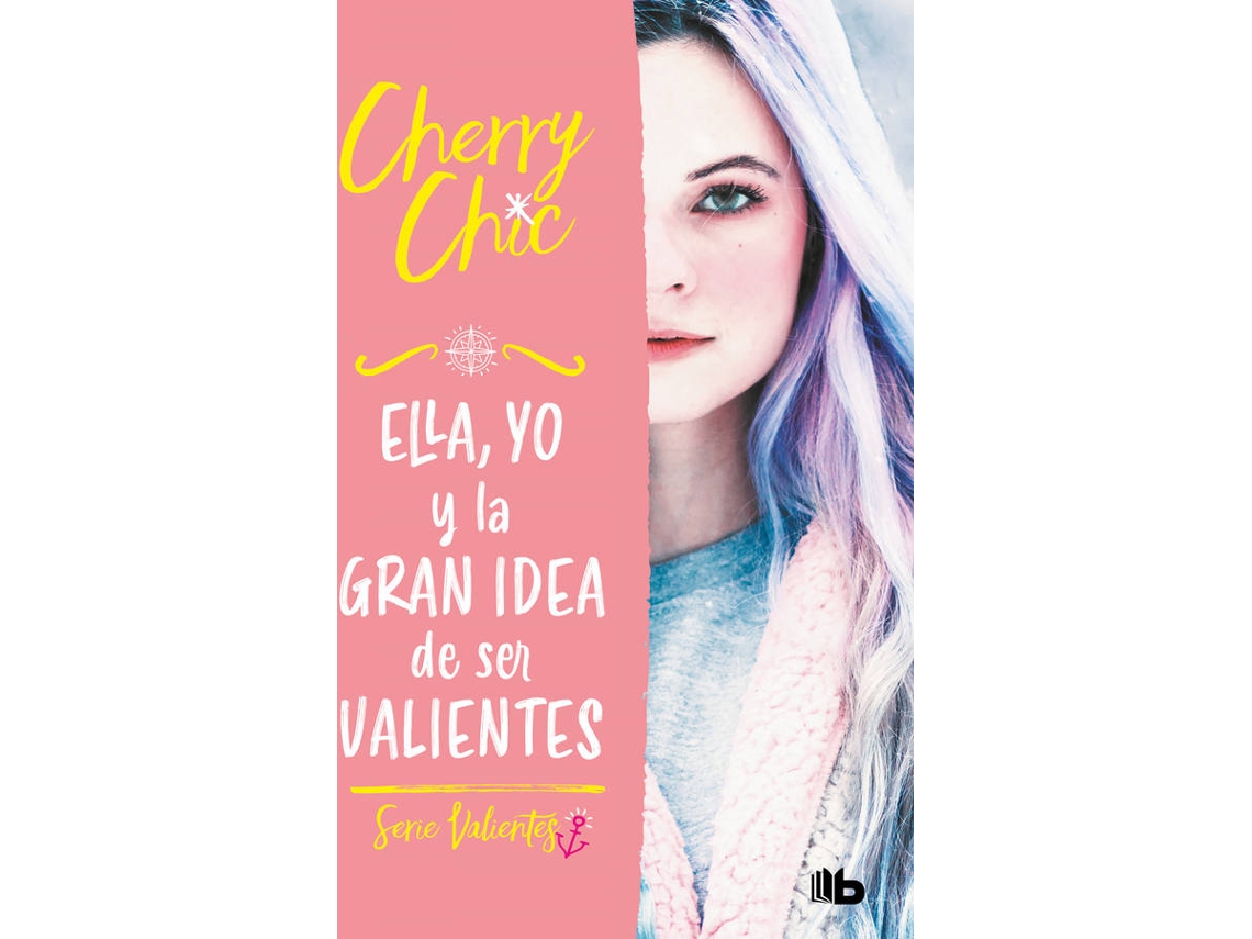 Libro Ella, Yo Y La Gran Idea De Ser Valientes de Cherry Chic (Español)