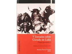 Libro V Jornadas Sobre Ganado De Lidia Pamplona, 24 Y 25 De Noviembre De 2006 de Antonio Purroy Unanua (Español)