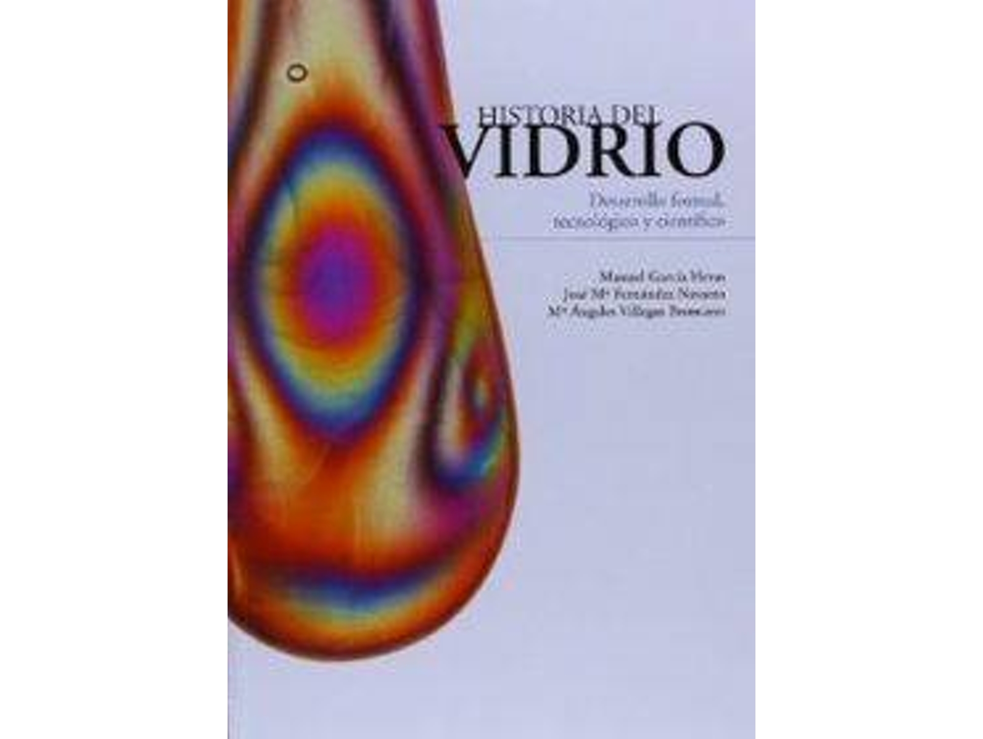 Libro Historia Del Vidrio Desarrollo Formal, Tecnológico Y Científ de Manuel García Heras (Español)