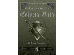 Libro O Cavaleiro da Estrela Guia - A Saga Completa de Rubens Saraceni (Portugués)