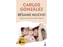 Libro Bésame Mucho: Criar A Tus Hijos Con Cariño Y Respeto. Edición Limitada A Precio Especial de Carlos González (Español)