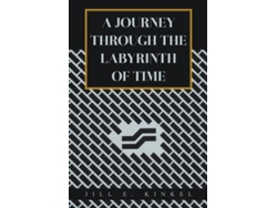 Libro A Journey Through The Labyrinth Of Time De Jill E Kinkel (inglés)