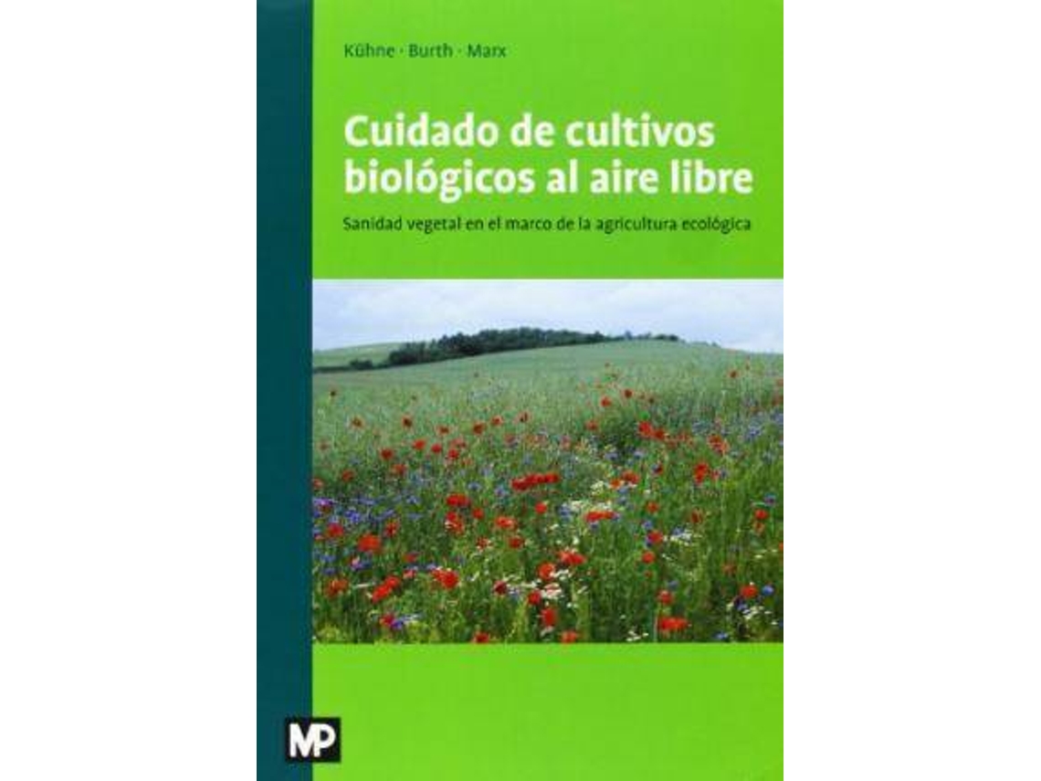 Libro Cuidado De Los Cultivos Biológicos Al Aire Libre de Ulrich Burth| Stefan Kühne Peggy Marx (Español)