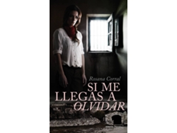 Libro Si Me Llegas A Olvidar de Rosana Corral (Español)