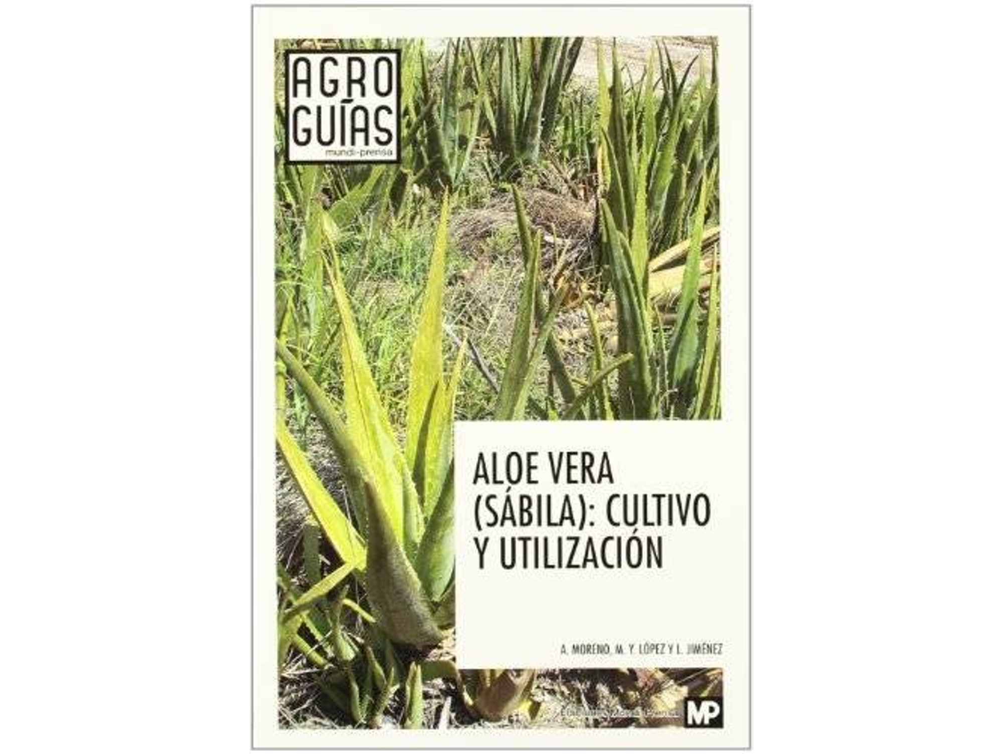 Libro Aloe Vera, Sabila Cultivo Y Utilizacion de Alberto Moreno Vega (Español)