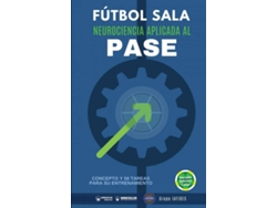 Libro Futbol Sala Neurociencia Aplicada Al Pase de Grupo Iafides (Español)