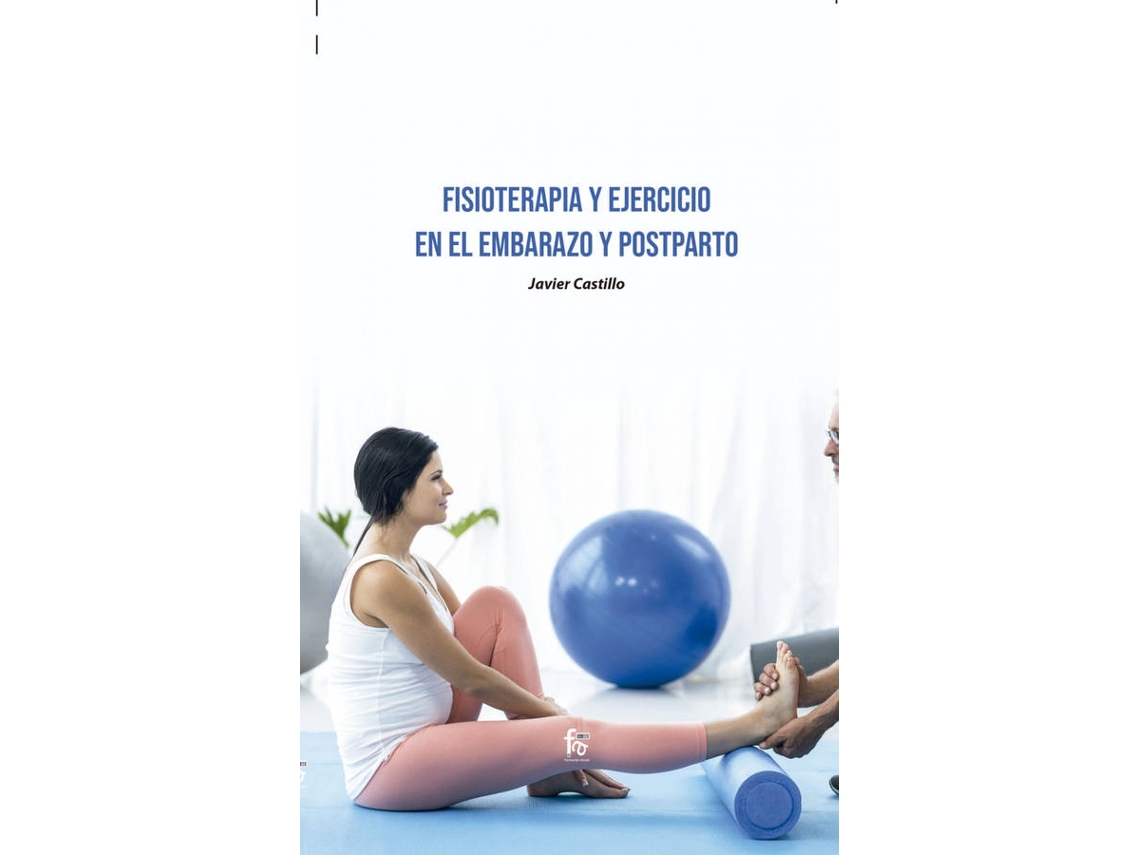 Libro Fisioterapia Y Ejercicio En El Embarazo Y Postparto de Castillo Montes Francisco Javier (Español)