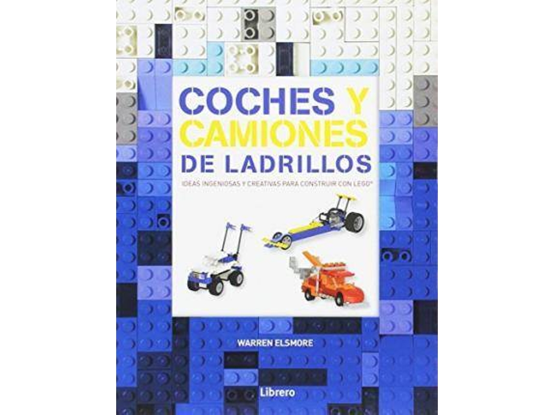 Libro Coches Y Camiones De Ladrillos. Ideas Ingeniosas Para Construir Con Lego de Warren Elsmore (Español)