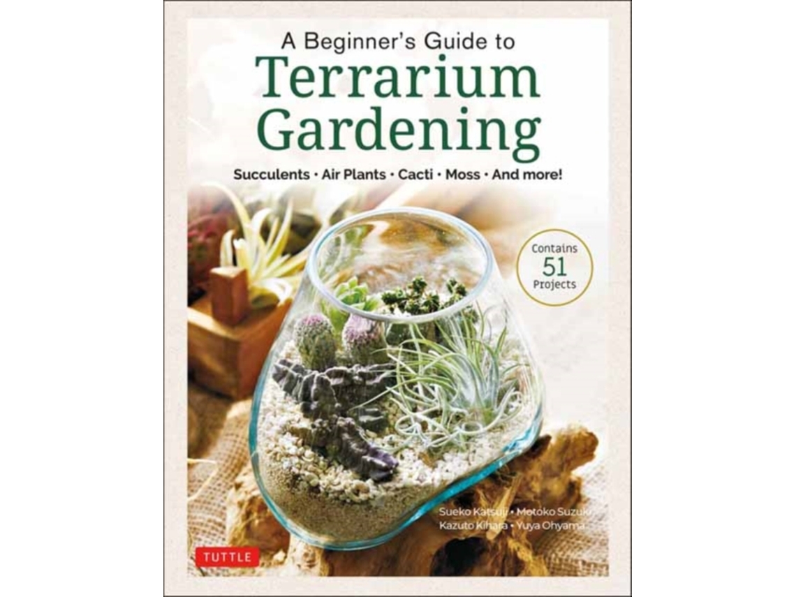 Libro A Beginners Guide to Terrarium Gardening: Succulents, Air Plants, Cacti, Moss and More! (Contains 51 Projects) (Inglés)