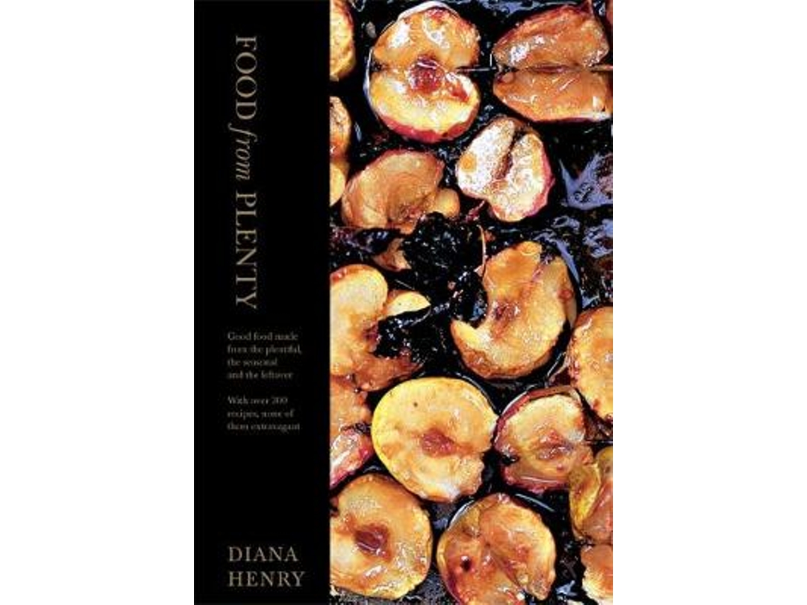 Libro Food From Plenty: Good food made from the plentiful, the seasonal and the leftover. With over 300 recipes, none of them extravagant (Inglés)